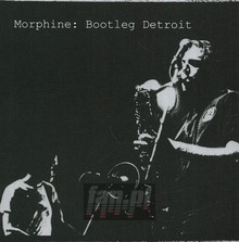 Bootleg: Detroit - Morphine