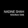 Kitchen Sink - Nadine Shah