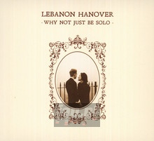 Why Not Just Be Solo - Lebanon Hanover - bigger Why Not Just Be Solo - Lebanon Hanover