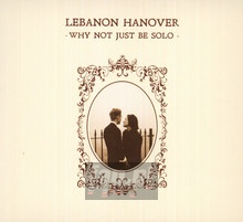 Why Not Just Be Solo - Lebanon Hanover