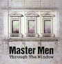 Through The Window - Master Men