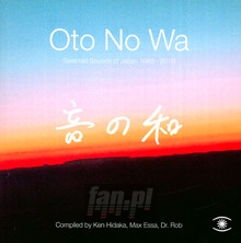 Oto No Wa - Selected Sounds Of Japan - Oto No Wa - Selected Sounds Of Japan (1988 - 2018)