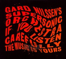 If You Listen Carefully The Music Is Yours - Gard Nilssens  -Supersonic Orchestra
