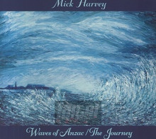 Waves Of Anzac/The Journey - Mick Harvey
