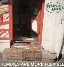 Remixes Are More Flexible - Gus Gus