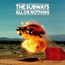 All Or Nothing - The Subways All Or Nothing - The Subways