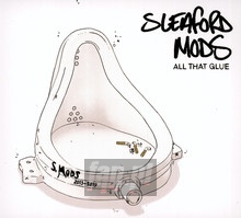 All That Glue - Sleaford Mods