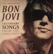 The Archives Of / Legendary Songs From The Early Days - Bon Jovi - bigger The Archives Of / Legendary Songs From The Early Days - Bon Jovi