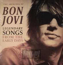 The Archives Of / Legendary Songs From The Early Days - Bon Jovi