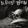 Shove It Down - Blended Brew