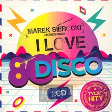 Przedstawia: I Love 80'S Disco - Marek    Sierocki 