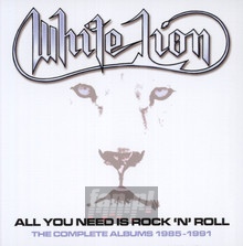 All You Need Is Rock'n'roll - The Complete Albums 1985-1991 - White Lion