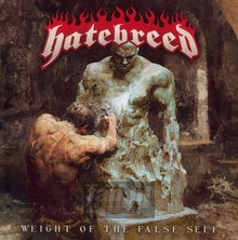 Weight Of The False Self - Hatebreed - bigger Weight Of The False Self - Hatebreed