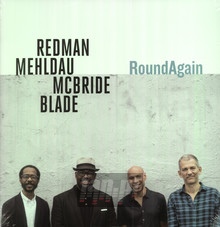 Roundagain - Joshua Redman  /  Brad Mehldau  /  Christian McBride  /  Brian Bla