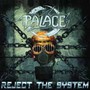 Reject The System - Palace