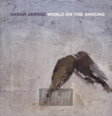 World On The Ground - Sarah Jarosz - bigger World On The Ground - Sarah Jarosz