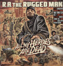 All My Heroes Are Dead - R.A. The Rugged Man