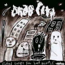 Good Songs For Bad People - Drab City