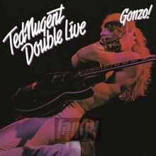 Double Live Gonzo! - Ted Nugent