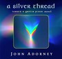 A Silver Thread - Toward A Gentle Place 2 - John Adorney