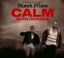 Calm With Horses - Blanck Mass