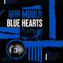 Blue Hearts - Bob Mould