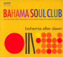 Bohemia After Dawn - Bahama Soul Club