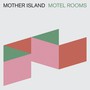 Motel Rooms - Mother Island