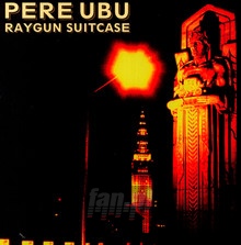 Ray Gun Suitcase - Pere Ubu