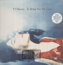To Bring You My Love - P.J. Harvey