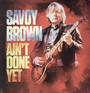 Ain't Done Yet - Savoy Brown