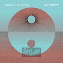 Sojourn Of A Burning Sun - Daniel Rodriguez