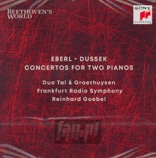 Beethoven's World - Eberl, Dussek: Concertos For 2 Pianos - Reinhard Goebel