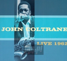 Live 1962 - John Coltrane - bigger Live 1962 - John Coltrane