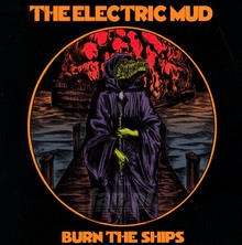 Burn The Ships - Electric Mud - bigger Burn The Ships - Electric Mud