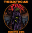 Burn The Ships - Electric Mud