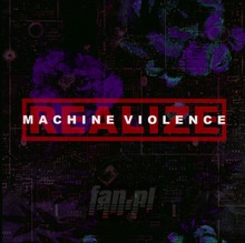Machine Violence - Realize - bigger Machine Violence - Realize