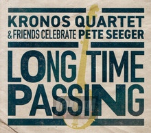 Long Time Passing: Kronos Quartet & Friends - Kronos Quartet