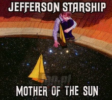 Mother Of The Sun - Jefferson Starship