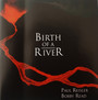Birth Of A River - Paul  Reisler  / Bobby  Read 