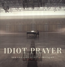 Idiot Prayer: Nick Cave Alone At Alexandra Palace - Nick Cave