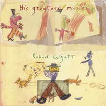 His Greatest Misses - Robert Wyatt