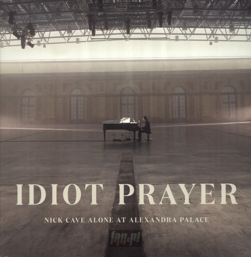 Idiot Prayer: Nick Cave Alone At Alexandra Palace - Nick Cave