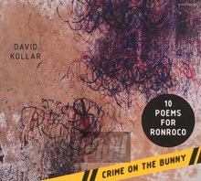 10 Poems For Ronroco / Crime On The Bunny - David Kollar