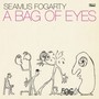 A Bag Of Eyes - Seamus Fogarty