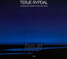 Whenever I Seem To Be Far Away - Terje Rypdal - bigger Whenever I Seem To Be Far Away - Terje Rypdal