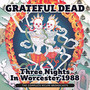 Three Nights In Worcester 1988, The Complete Wcuw Broadcasts - Grateful Dead