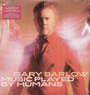 Music Played By Humans - Gary Barlow