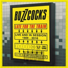 Late For The Train ~ Live & In Session 1989-2016: 6CD Boxs - Buzzcocks