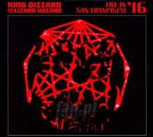 Live In San Francisco '16 - King Gizzard & The Lizard Wizard